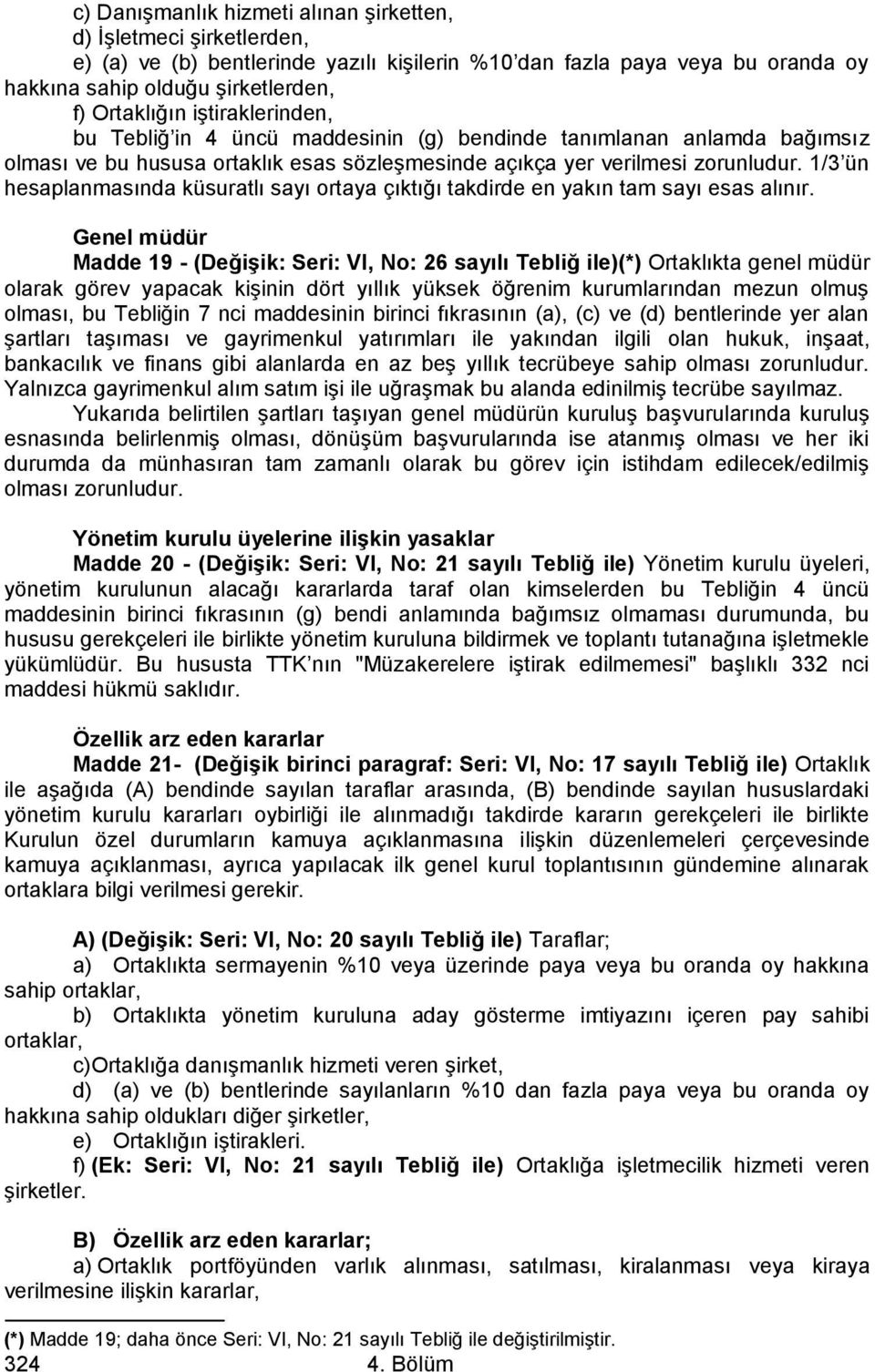 1/3 ün hesaplanmasında küsuratlı sayı ortaya çıktığı takdirde en yakın tam sayı esas alınır.