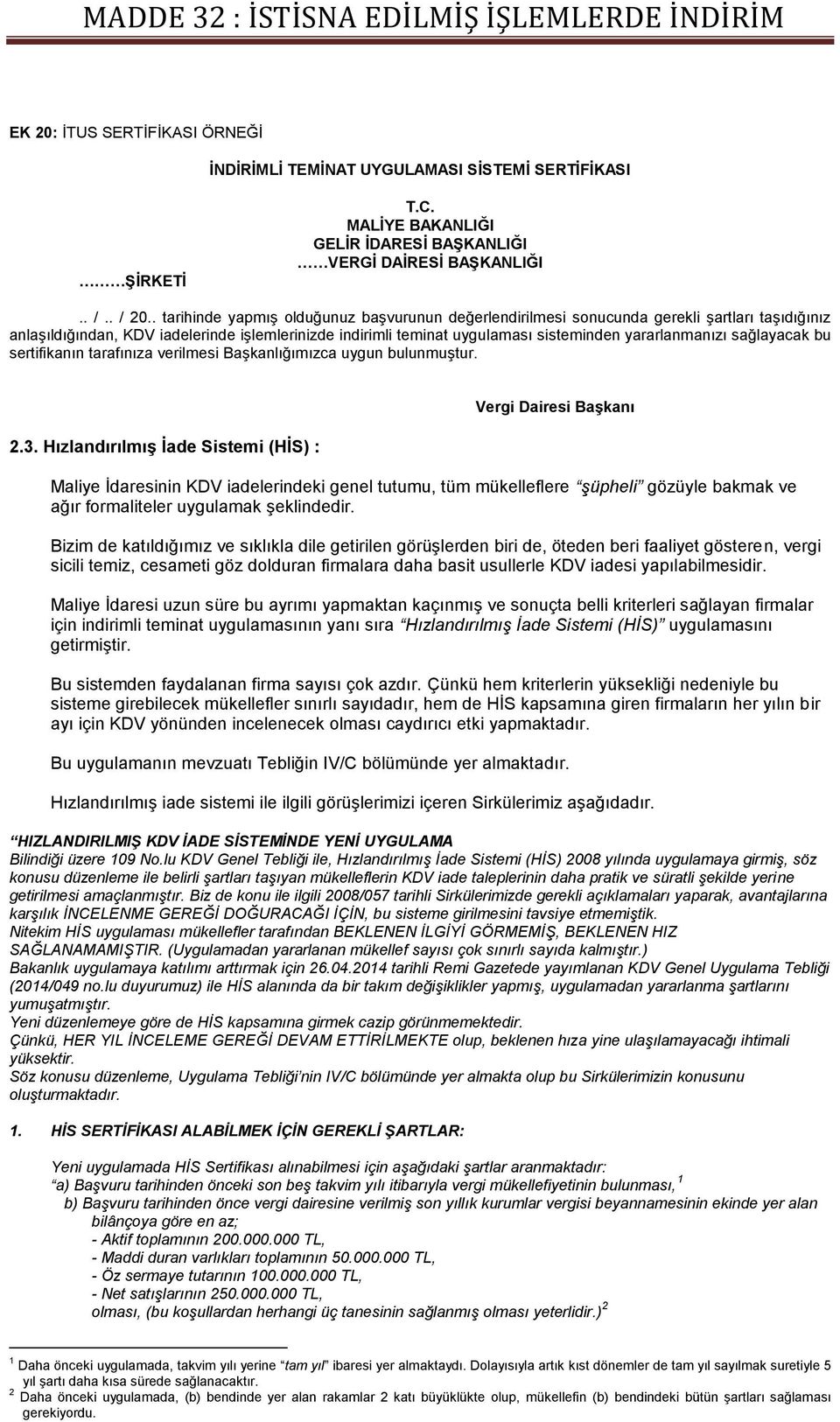 yararlanmanızı sağlayacak bu sertifikanın tarafınıza verilmesi Başkanlığımızca uygun bulunmuştur. 2.3.