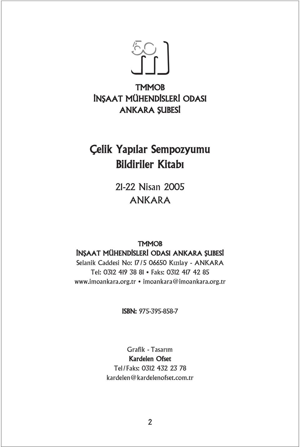 ANKARA Tel: 0312 419 38 81 Faks: 0312 417 42 85 www.imoankara.org.