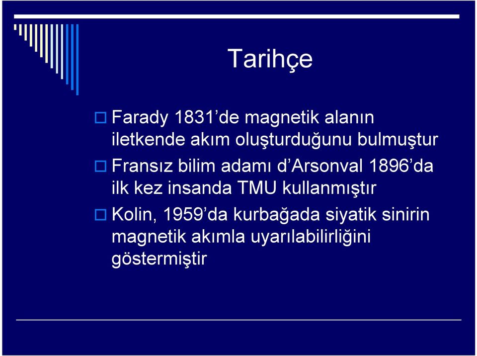 da ilk kez insanda TMU kullanmıştır Kolin, 1959 da