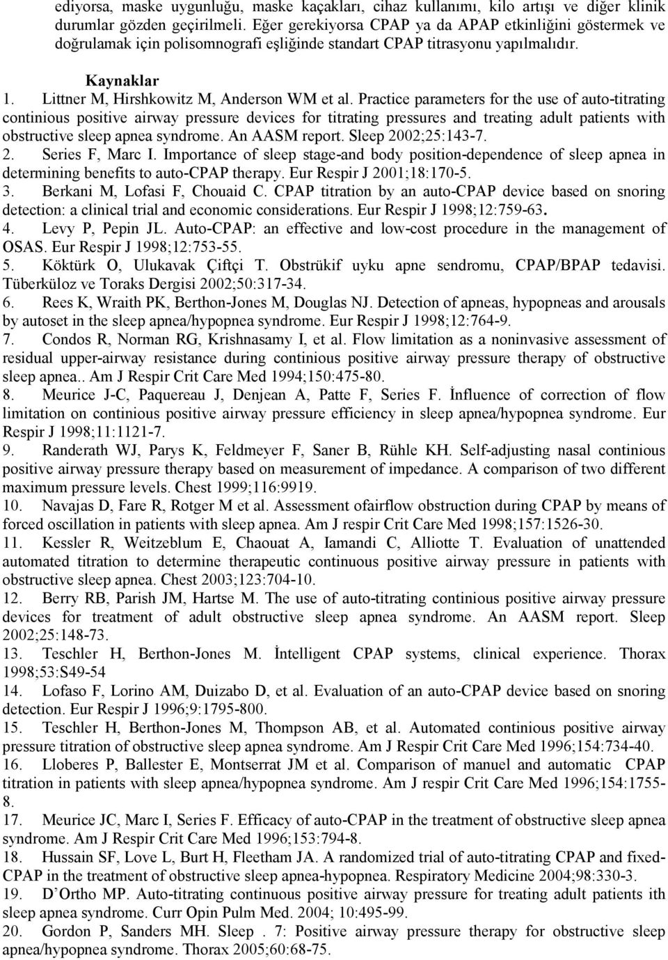 Practice parameters for the use of auto-titrating continious positive airway pressure devices for titrating pressures and treating adult patients with obstructive sleep apnea syndrome. An AASM report.