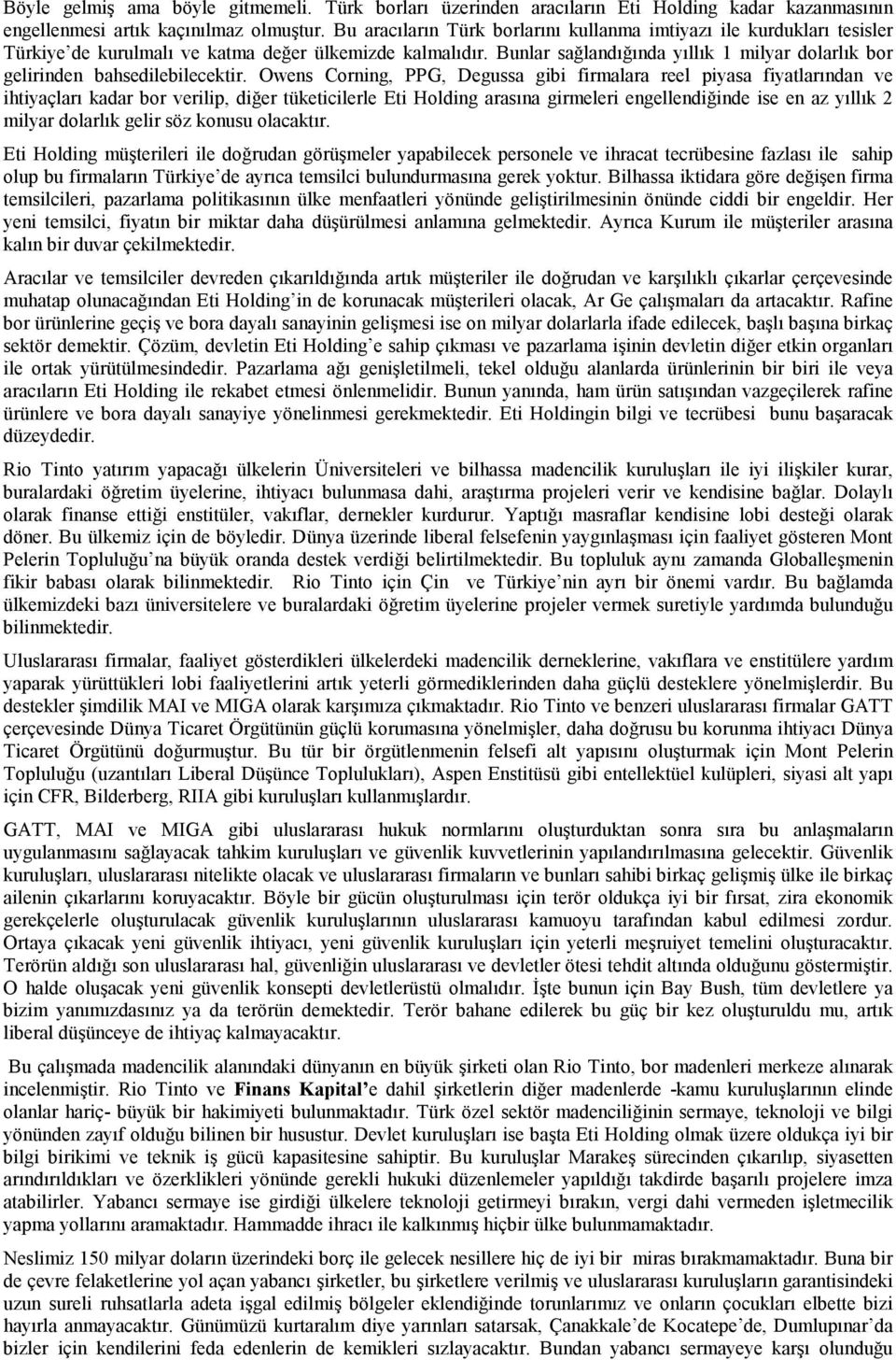 Bunlar sağlandığında yıllık 1 milyar dolarlık bor gelirinden bahsedilebilecektir.