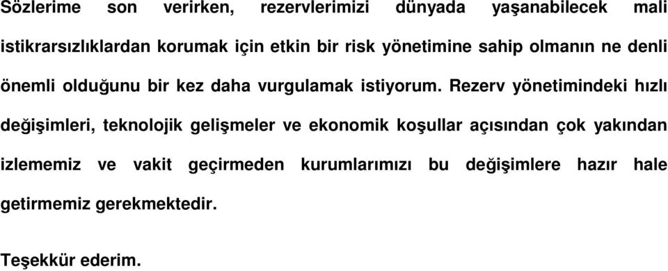 Rezerv yönetimindeki hızlı değişimleri, teknolojik gelişmeler ve ekonomik koşullar açısından çok