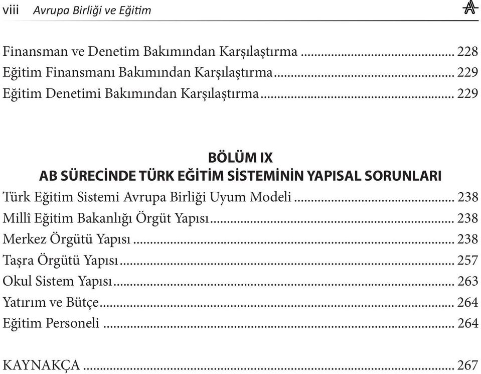 .. 229 BÖLÜM IX AB SÜRECİNDE TÜRK EĞİTİM SİSTEMİNİN YAPISAL SORUNLARI Türk Eğitim Sistemi Avrupa Birliği Uyum Modeli.