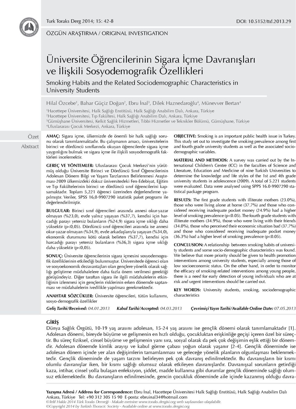 in University Students Hilal Özcebe 1, Bahar Güçiz Doğan 2, Ebru İnal 3, Dilek Haznedaroğlu 4, Münevver Bertan 4 1 Hacettepe Üniversitesi, Halk Sağlığı Enstitüsü, Halk Sağlığı Anabilim Dalı, Ankara,