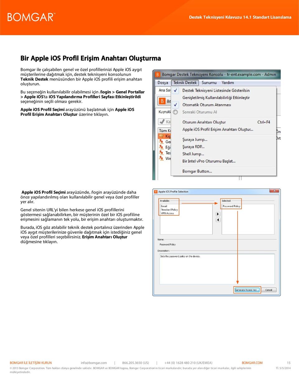 Bu seçeneğin kullanılabilir olabilmesi için /login > Genel Portallar > Apple ios'ta ios Yapılandırma Profilleri Sayfası Etkinleştirildi seçeneğinin seçili olması gerekir.