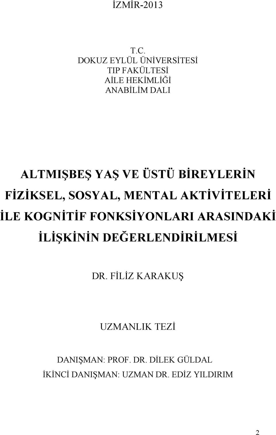 VE ÜSTÜ BİREYLERİN FİZİKSEL, SOSYAL, MENTAL AKTİVİTELERİ İLE KOGNİTİF