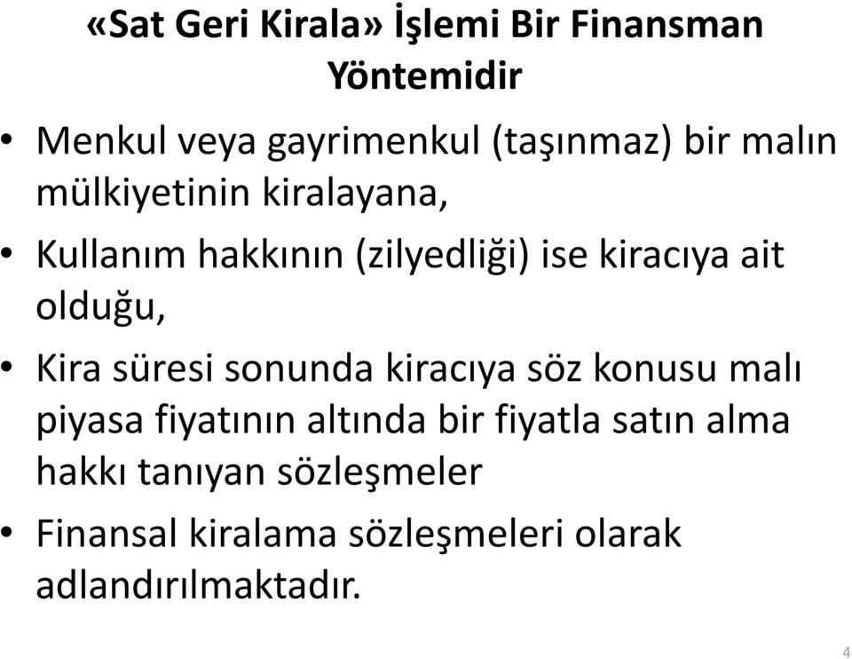 Kira süresi sonunda kiracıya söz konusu malı piyasa fiyatının altında bir fiyatla satın