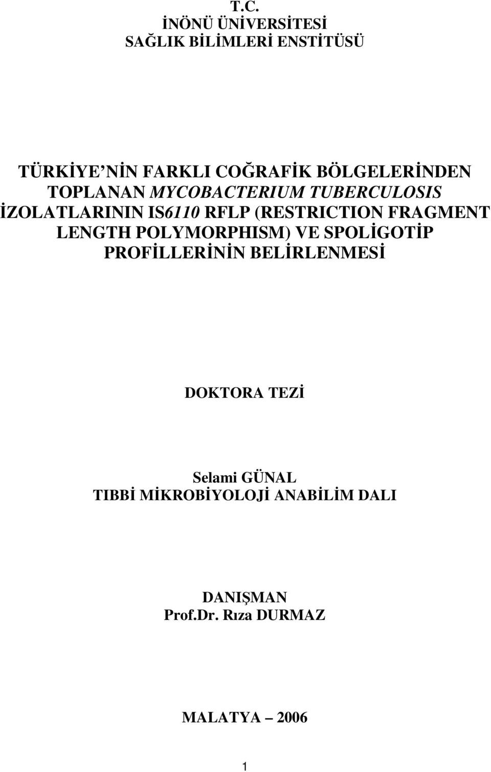 (RESTRICTION FRAGMENT LENGTH POLYMORPHISM) VE SPOLİGOTİP PROFİLLERİNİN BELİRLENMESİ