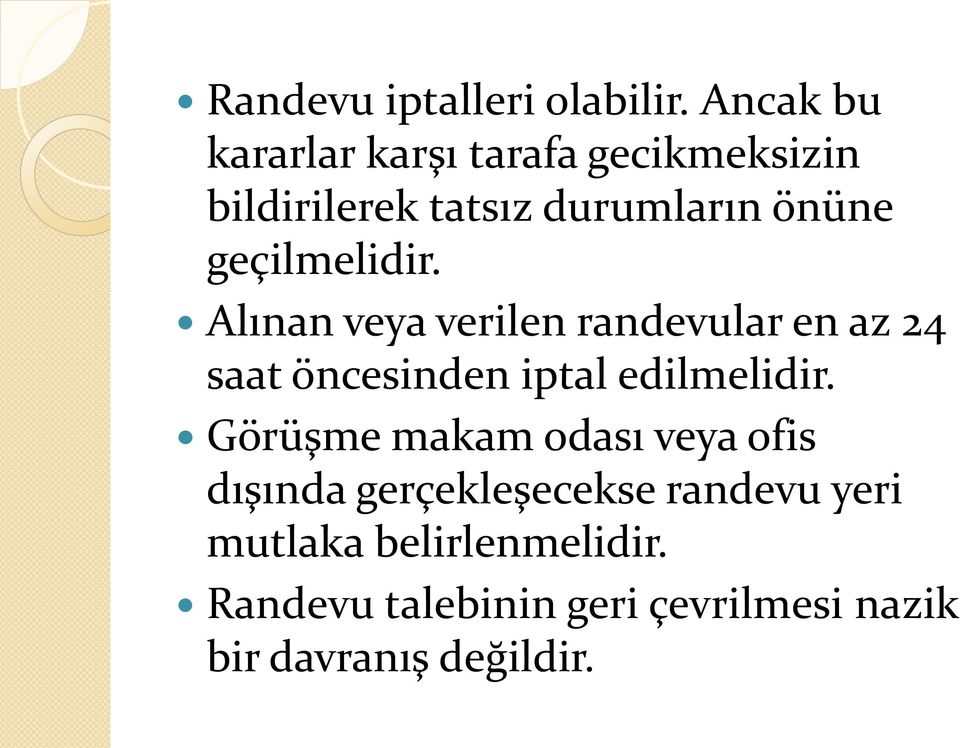 geçilmelidir. Alınan veya verilen randevular en az 24 saat öncesinden iptal edilmelidir.