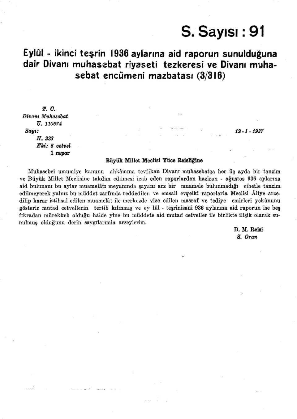 223 Eki: 6 cetvel 1 rapor Biiyiik Millet Meclisi Yiice Reisligine Muhasebei umumiye kanunu ahkainma tevfikan Divani muhasebatga her iig ayda bir tanzim ve Biiyiik Millet Meclisine takdim edilmesi