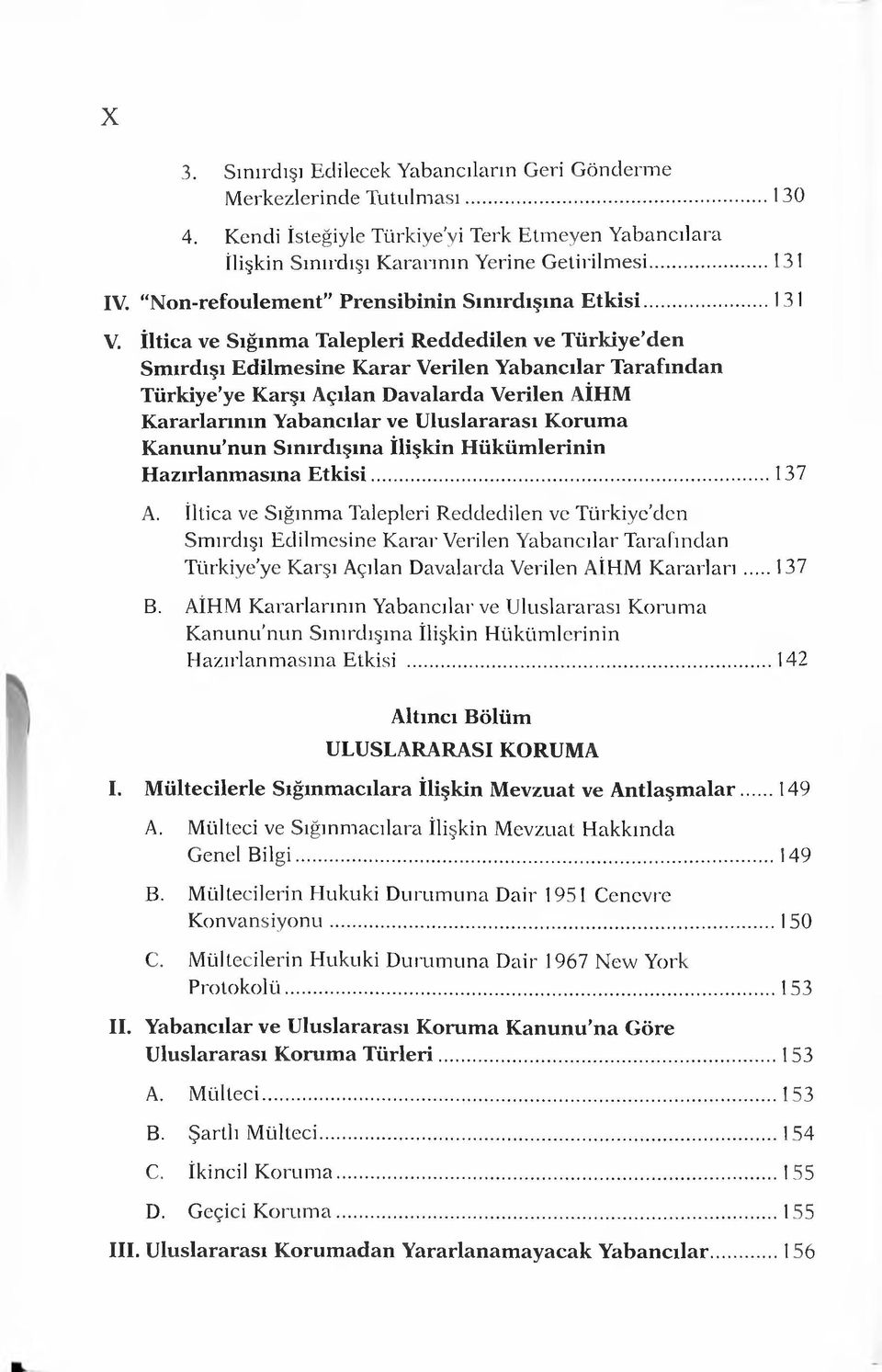 İltica ve Sığınm a Talepleri Reddedilen ve Türkiye den Smırdışı Edilm esine Karar Verilen Yabancılar Tarafından Türkiye ye Karşı Açılan Davalarda Verilen AİHM Kararlarının Yabancılar ve Uluslararası