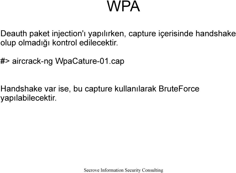 edilecektir. #> aircrack-ng WpaCature-01.