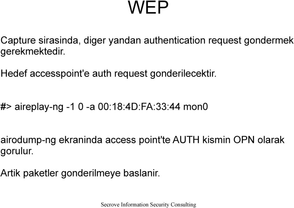 #> aireplay-ng -1 0 -a 00:18:4D:FA:33:44 mon0 airodump-ng ekraninda