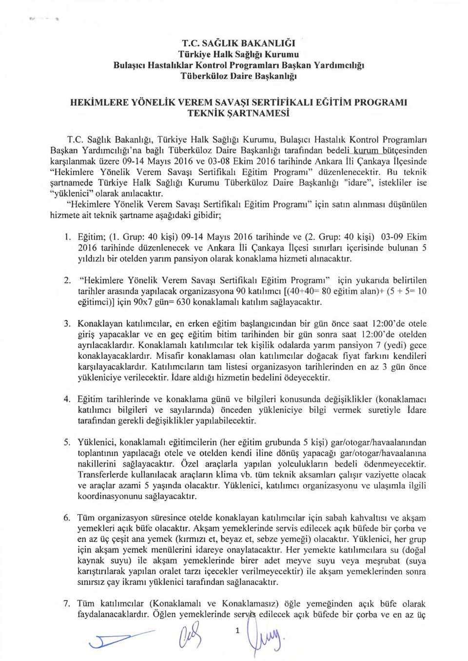 Sağlık Bakanlığı, Türkiye Halk Sağlığı Kurumu, Bulaşıcı Hastalık Kontrol Programları Başkan Yardımcılığıma bağlı Tüberküloz Daire Başkanlığı tarafından bedeli kurum bütçesinden karşılanmak üzere