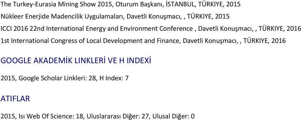 1st International Congress of Local Development and Finance, Davetli Konuşmacı,, TÜRKIYE, 2016 GOOGLE AKADEMİK LINKLERİ VE H