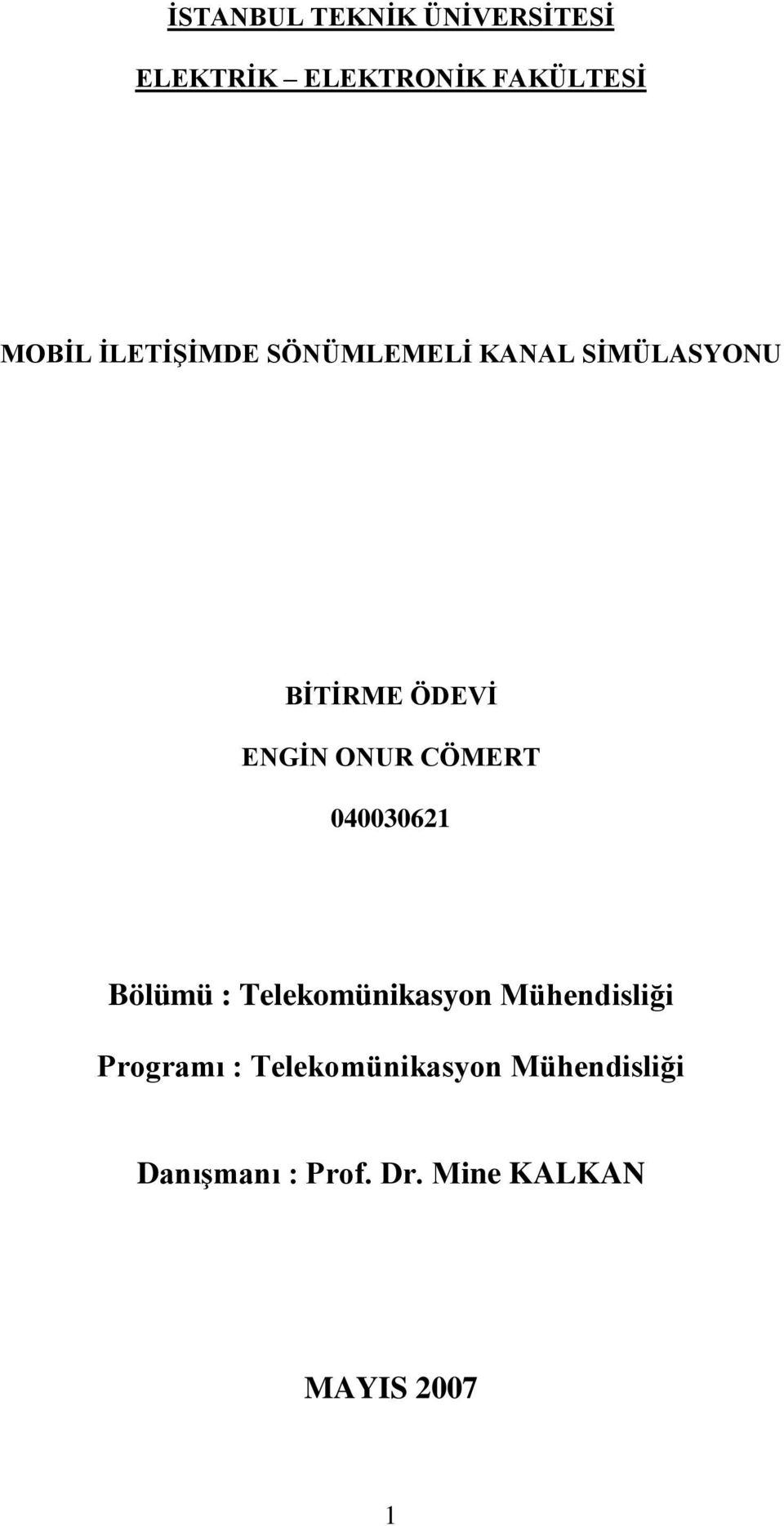 CÖMERT 040030621 Bölümü : Telekomünikasyon Mühendisliği Programı :