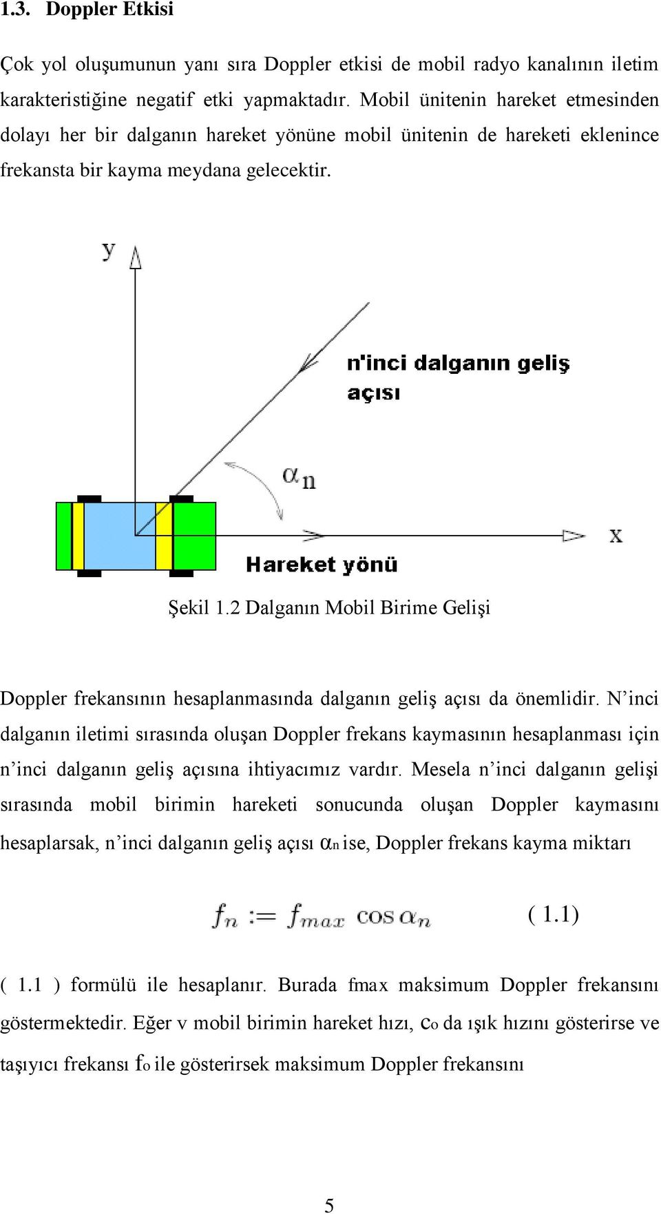 2 Dalganın Mobil Birime Gelişi Doppler frekansının hesaplanmasında dalganın geliş açısı da önemlidir.