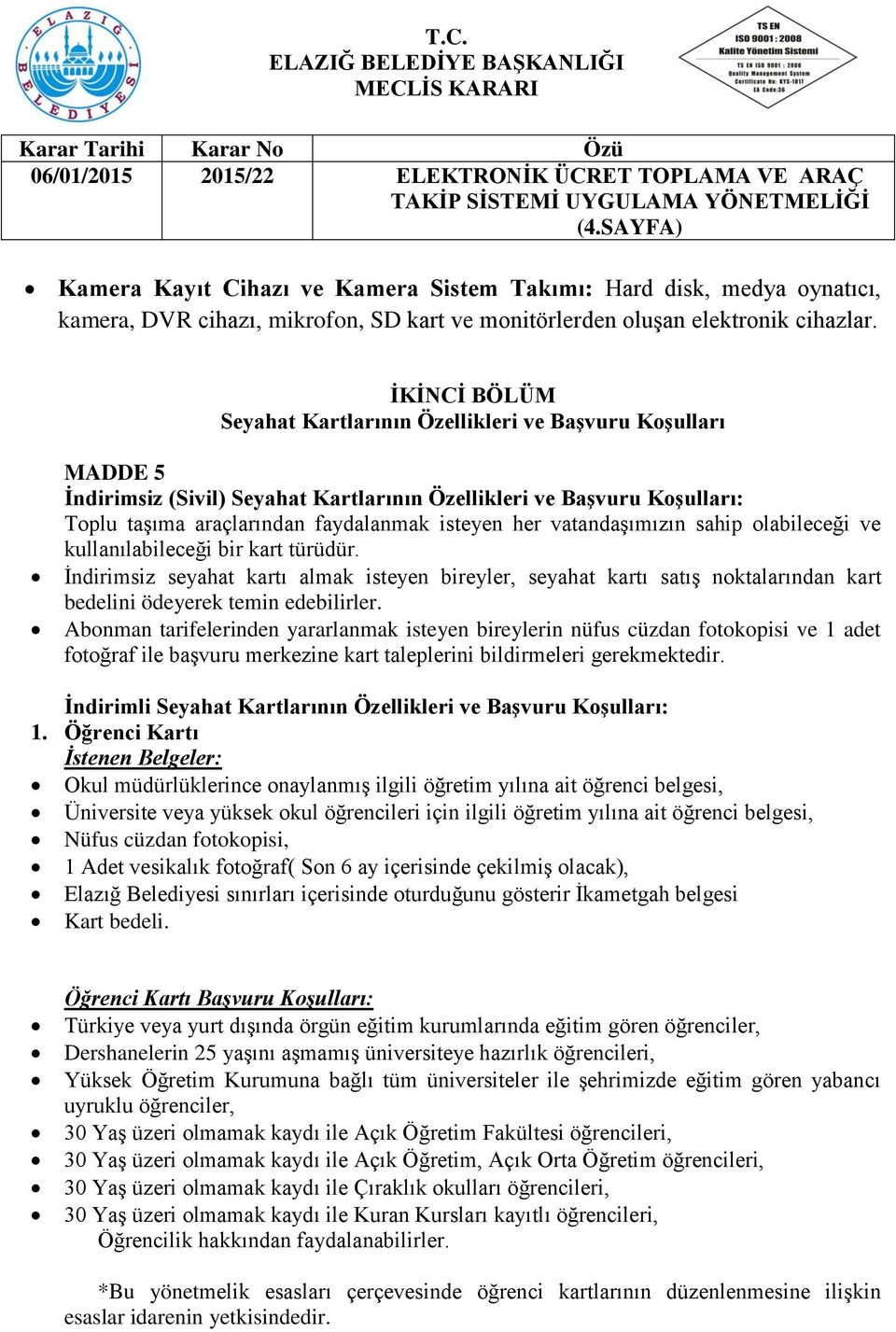 vatandaşımızın sahip olabileceği ve kullanılabileceği bir kart türüdür. İndirimsiz seyahat kartı almak isteyen bireyler, seyahat kartı satış noktalarından kart bedelini ödeyerek temin edebilirler.