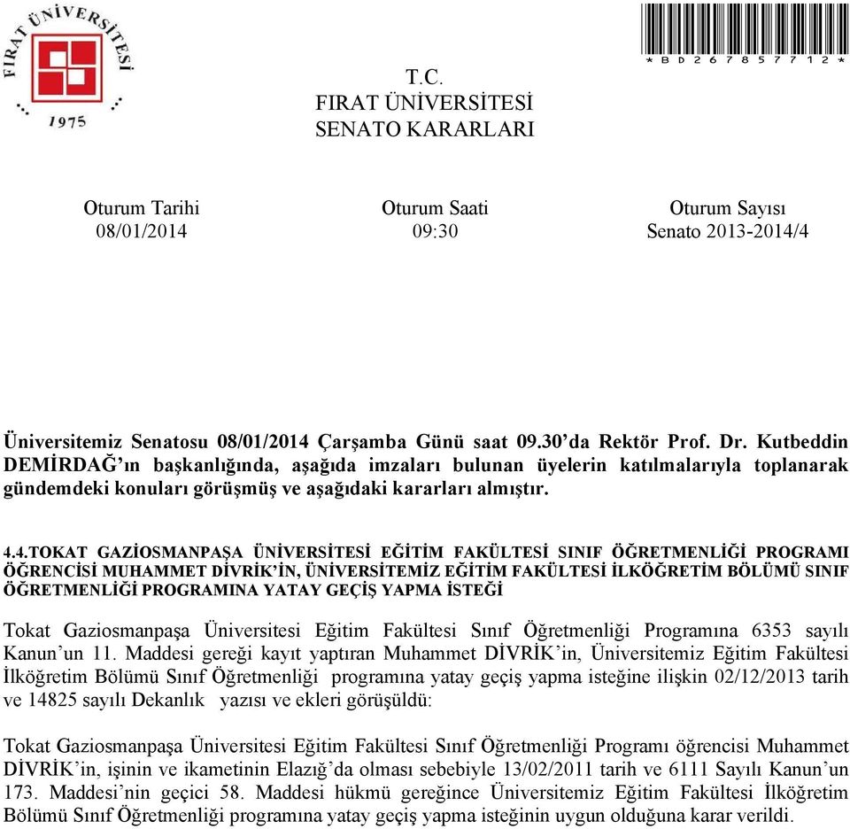 GEÇİŞ YAPMA İSTEĞİ Tokat Gaziosmanpaşa Üniversitesi Eğitim Fakültesi Sınıf Öğretmenliği Programına 6353 sayılı Kanun un 11.