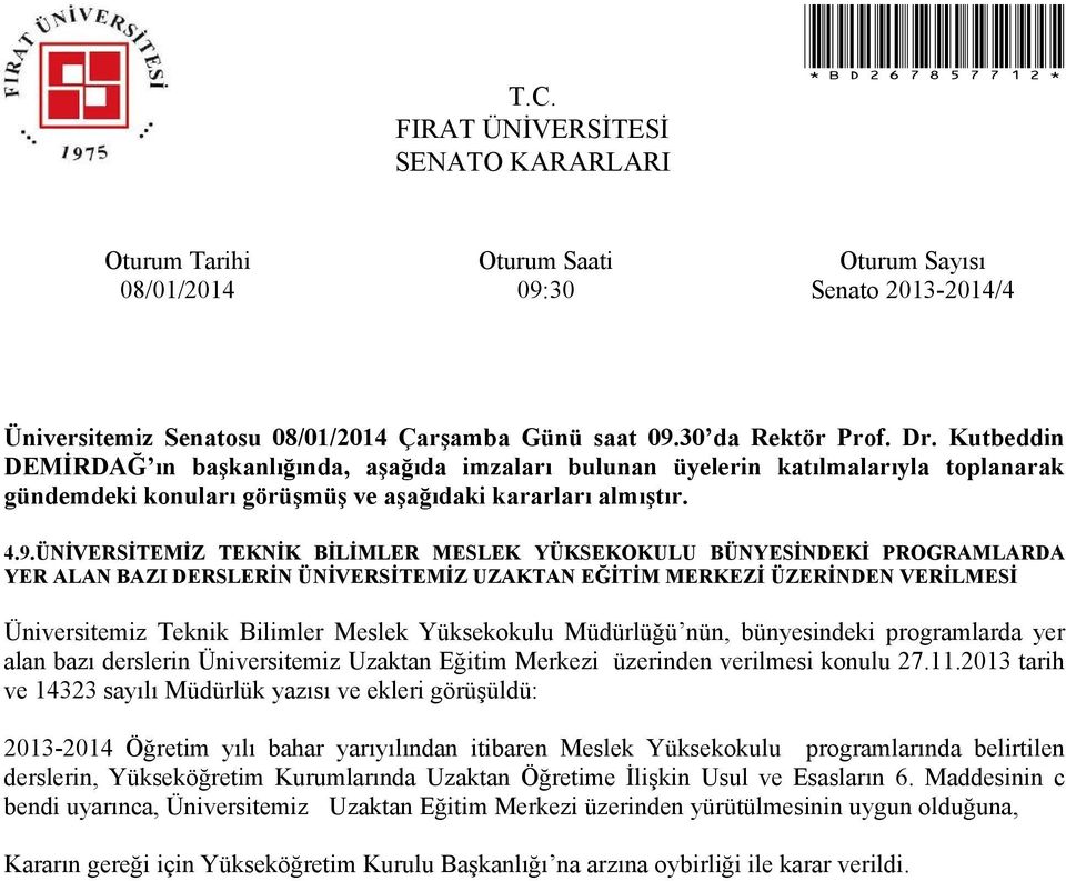 ÜNİVERSİTEMİZ TEKNİK BİLİMLER MESLEK YÜKSEKOKULU BÜNYESİNDEKİ PROGRAMLARDA YER ALAN BAZI DERSLERİN ÜNİVERSİTEMİZ UZAKTAN EĞİTİM MERKEZİ ÜZERİNDEN VERİLMESİ Üniversitemiz Teknik Bilimler Meslek