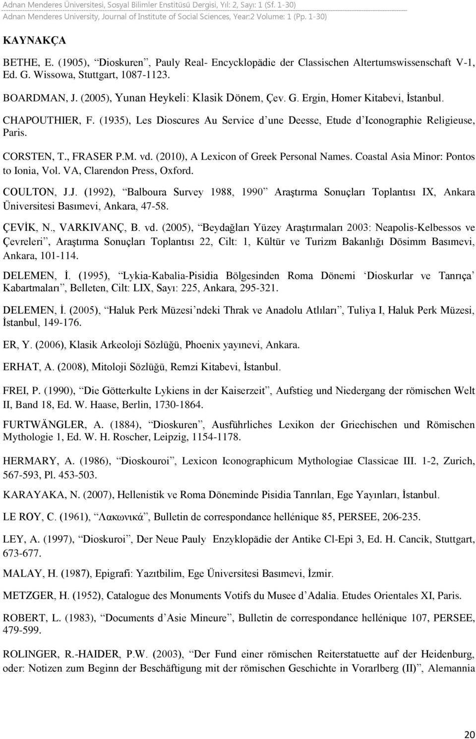 (2010), A Lexicon of Greek Personal Names. Coastal Asia Minor: Pontos to Ionia, Vol. VA, Clarendon Press, Oxford. COULTON, J.