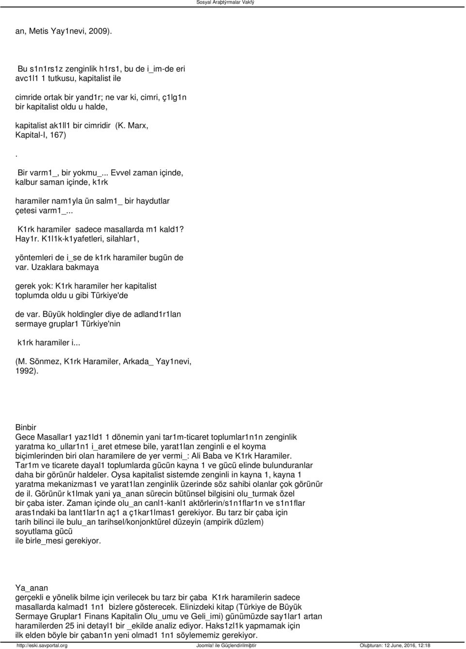 Marx, Kapital-I, 167). Bir varm1_, bir yokmu_... Evvel zaman içinde, kalbur saman içinde, k1rk haramiler nam1yla ün salm1_ bir haydutlar çetesi varm1_... K1rk haramiler sadece masallarda m1 kald1?