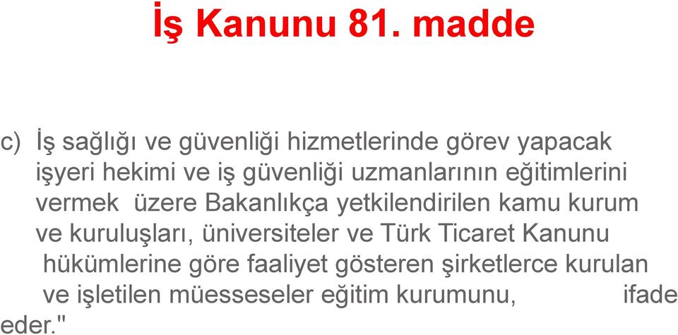 güvenliği uzmanlarının eğitimlerini vermek üzere Bakanlıkça yetkilendirilen kamu