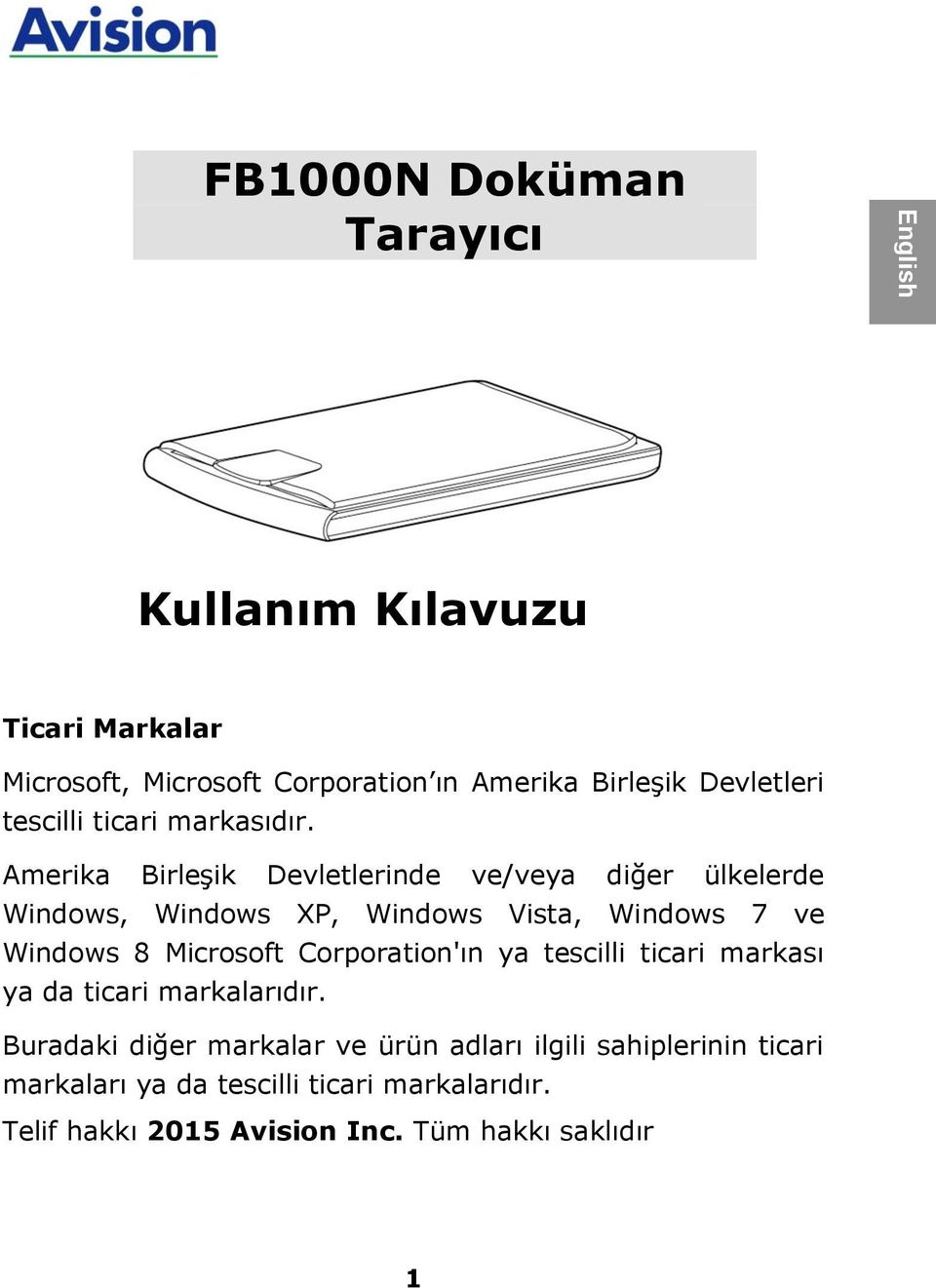 Amerika Birleşik Devletlerinde ve/veya diğer ülkelerde Windows, Windows XP, Windows Vista, Windows 7 ve Windows 8 Microsoft