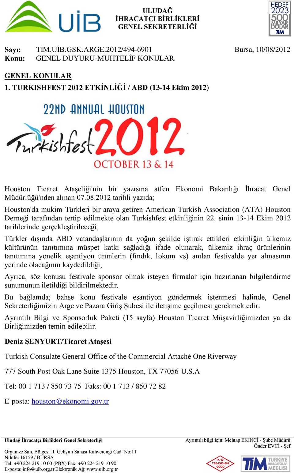 sinin 13-14 Ekim 2012 tarihlerinde gerçekleştirileceği, Türkler dışında ABD vatandaşlarının da yoğun şekilde iştirak ettikleri etkinliğin ülkemiz kültürünün tanıtımına müspet katkı sağladığı ifade