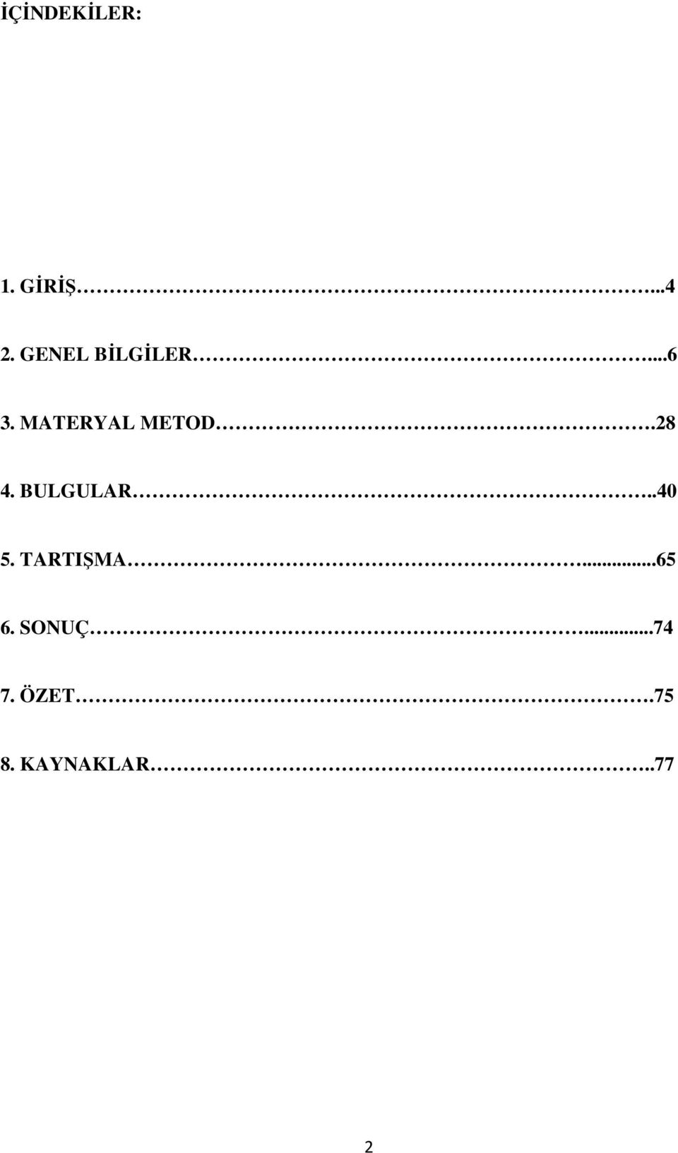 28 4. BULGULAR..40 5. TARTIŞMA...65 6.