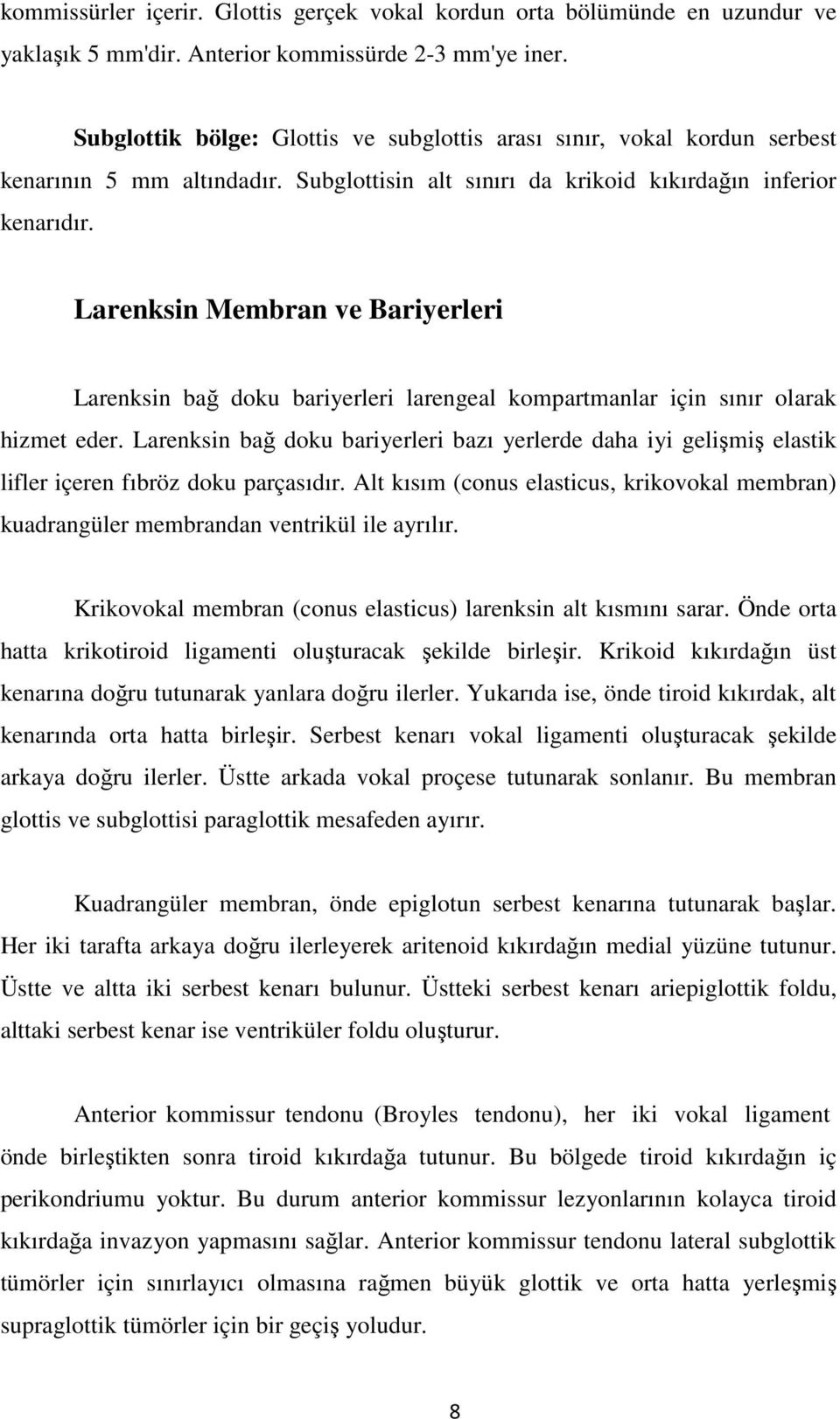 Larenksin Membran ve Bariyerleri Larenksin bağ doku bariyerleri larengeal kompartmanlar için sınır olarak hizmet eder.