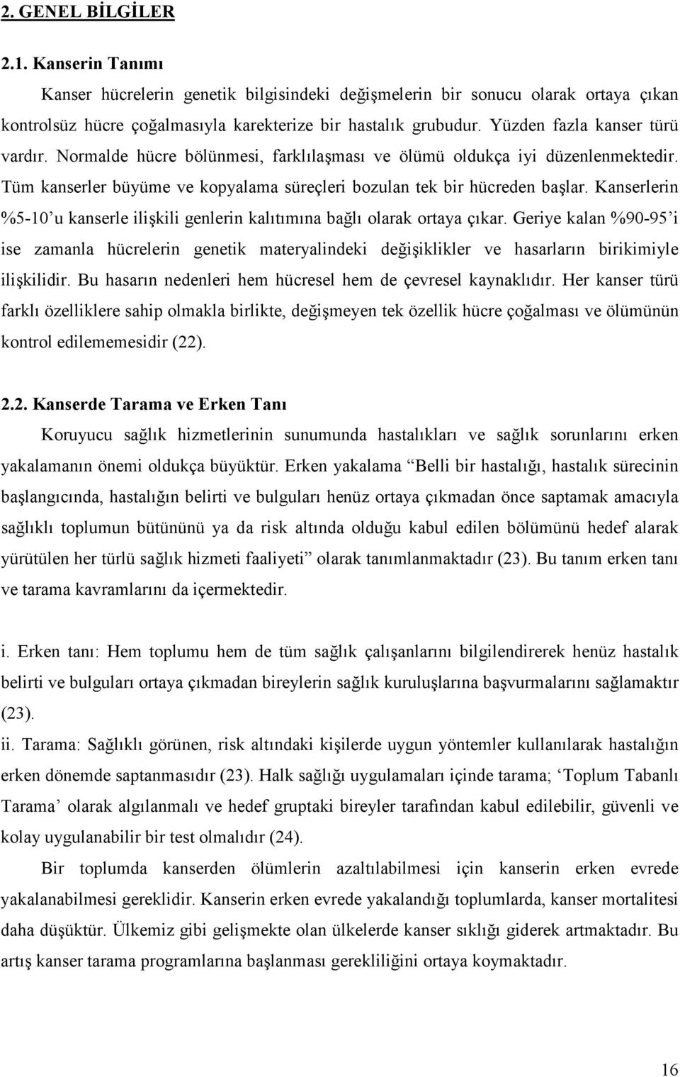 Kanserlerin %5-10 u kanserle ili%kili genlerin kal$t$m$na ba(l$ olarak ortaya ç$kar.