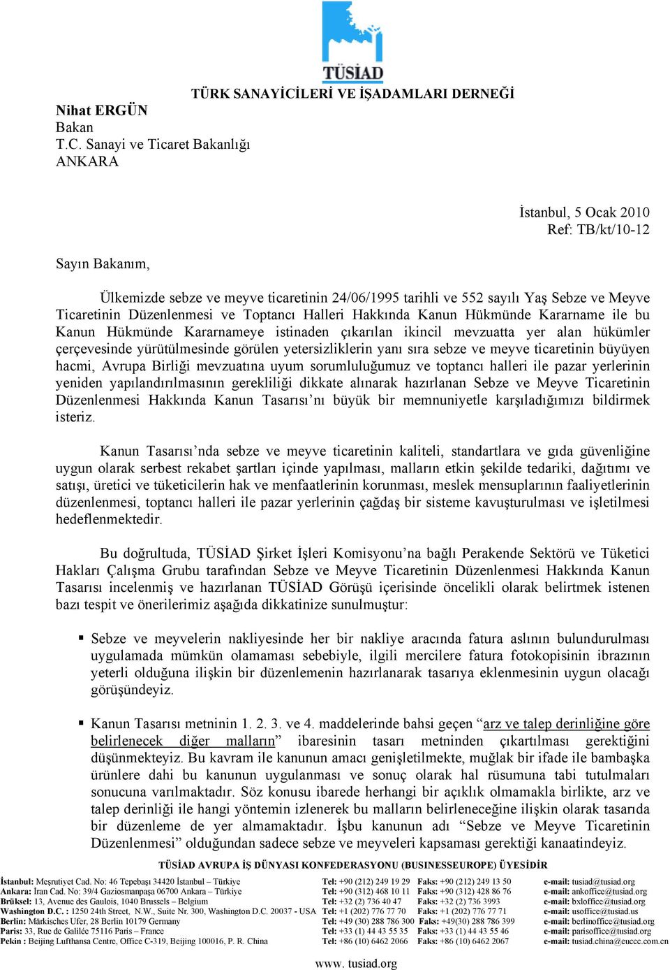 Düzenlenmesi ve Toptancı Halleri Hakkında Kanun Hükmünde Kararname ile bu Kanun Hükmünde Kararnameye istinaden çıkarılan ikincil mevzuatta yer alan hükümler çerçevesinde yürütülmesinde görülen