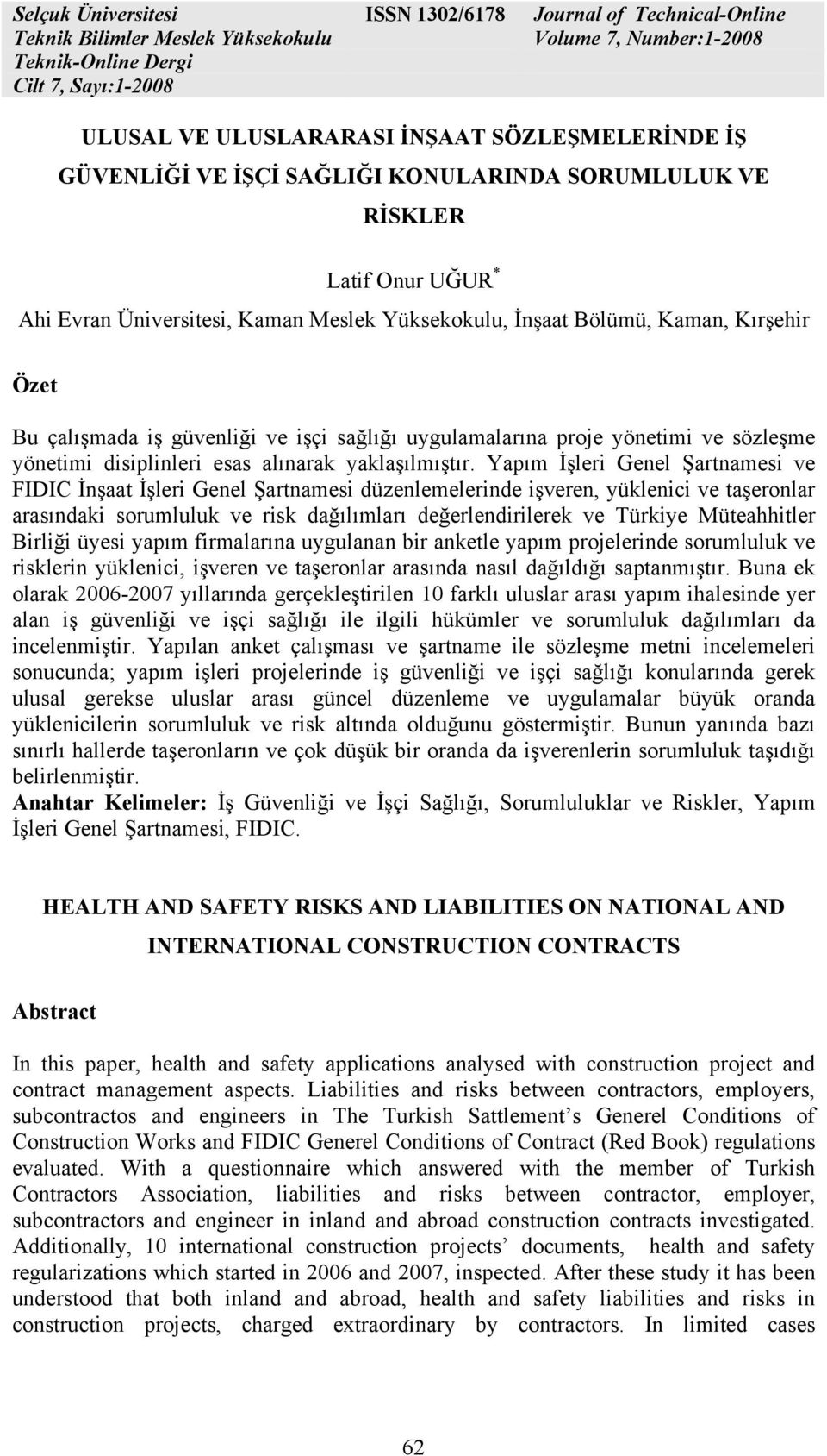 Yapım İşleri Genel Şartnamesi ve FIDIC İnşaat İşleri Genel Şartnamesi düzenlemelerinde işveren, yüklenici ve taşeronlar arasındaki sorumluluk ve risk dağılımları değerlendirilerek ve Türkiye