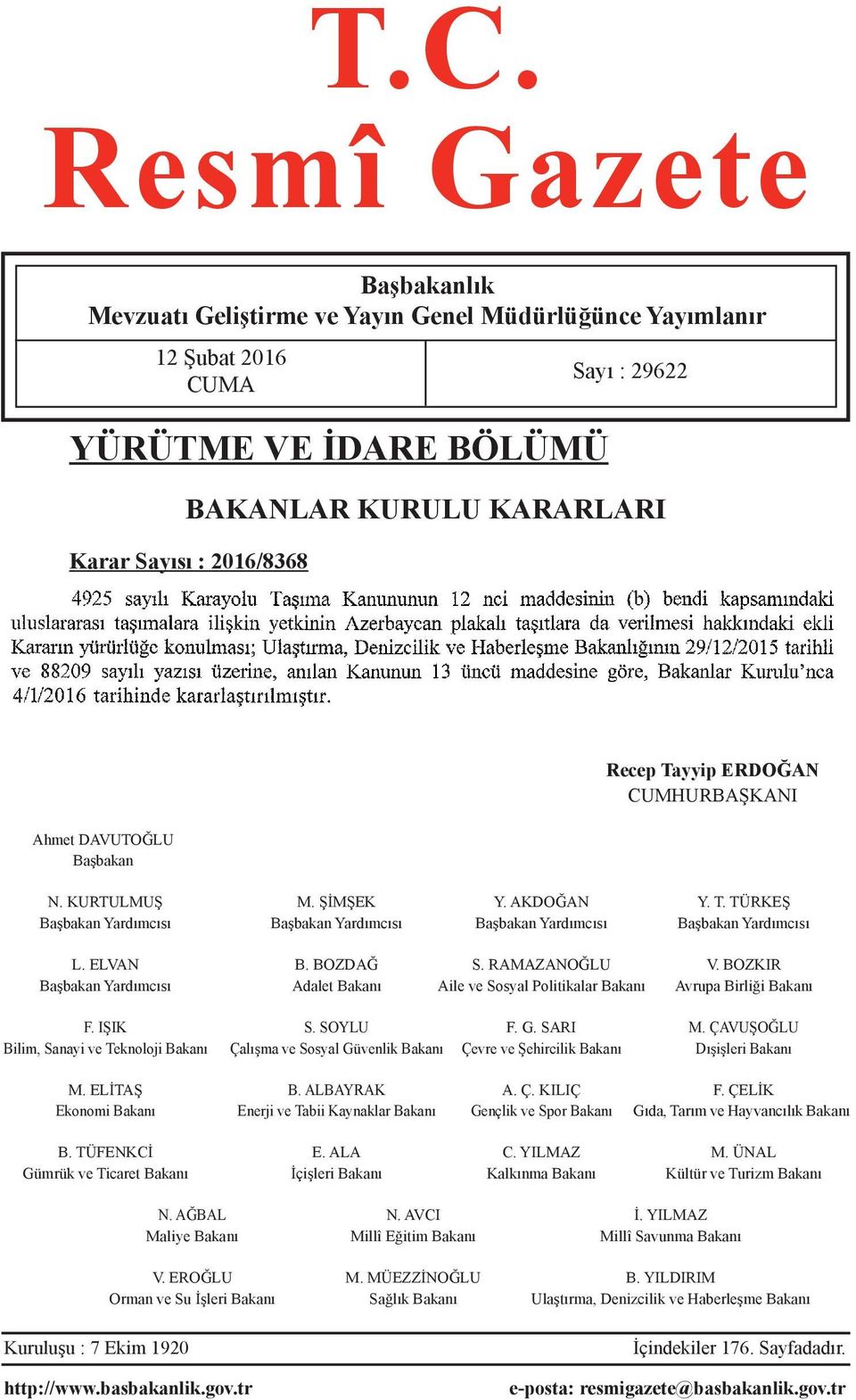 BOZDAĞ S. RAMAZANOĞLU V. BOZKIR Başbakan Yardımcısı Adalet Bakanı Aile ve Sosyal Politikalar Bakanı Avrupa Birliği Bakanı F. IŞIK S. SOYLU F. G. SARI M.