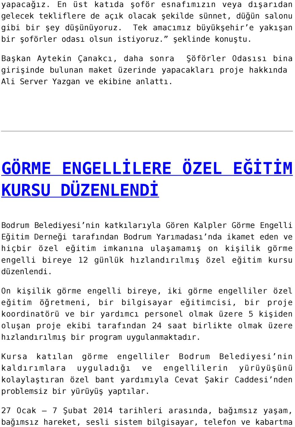 Başkan Aytekin Çanakcı, daha sonra Şöförler Odasısı bina girişinde bulunan maket üzerinde yapacakları proje hakkında Ali Server Yazgan ve ekibine anlattı.