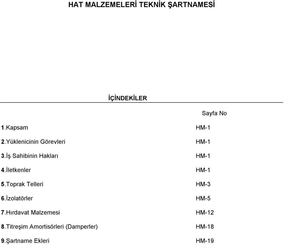 Toprak Telleri 6.İzolatörler 7.Hırdavat Malzemesi 8.