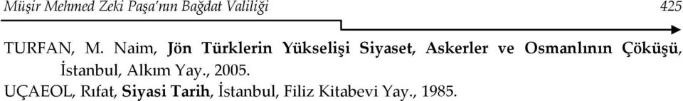 Osmanlının Çöküşü, İstanbul, Alkım Yay., 2005.