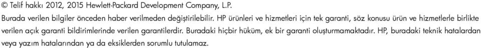 bildirimlerinde verilen garantilerdir. Buradaki hiçbir hüküm, ek bir garanti oluşturmamaktadır.