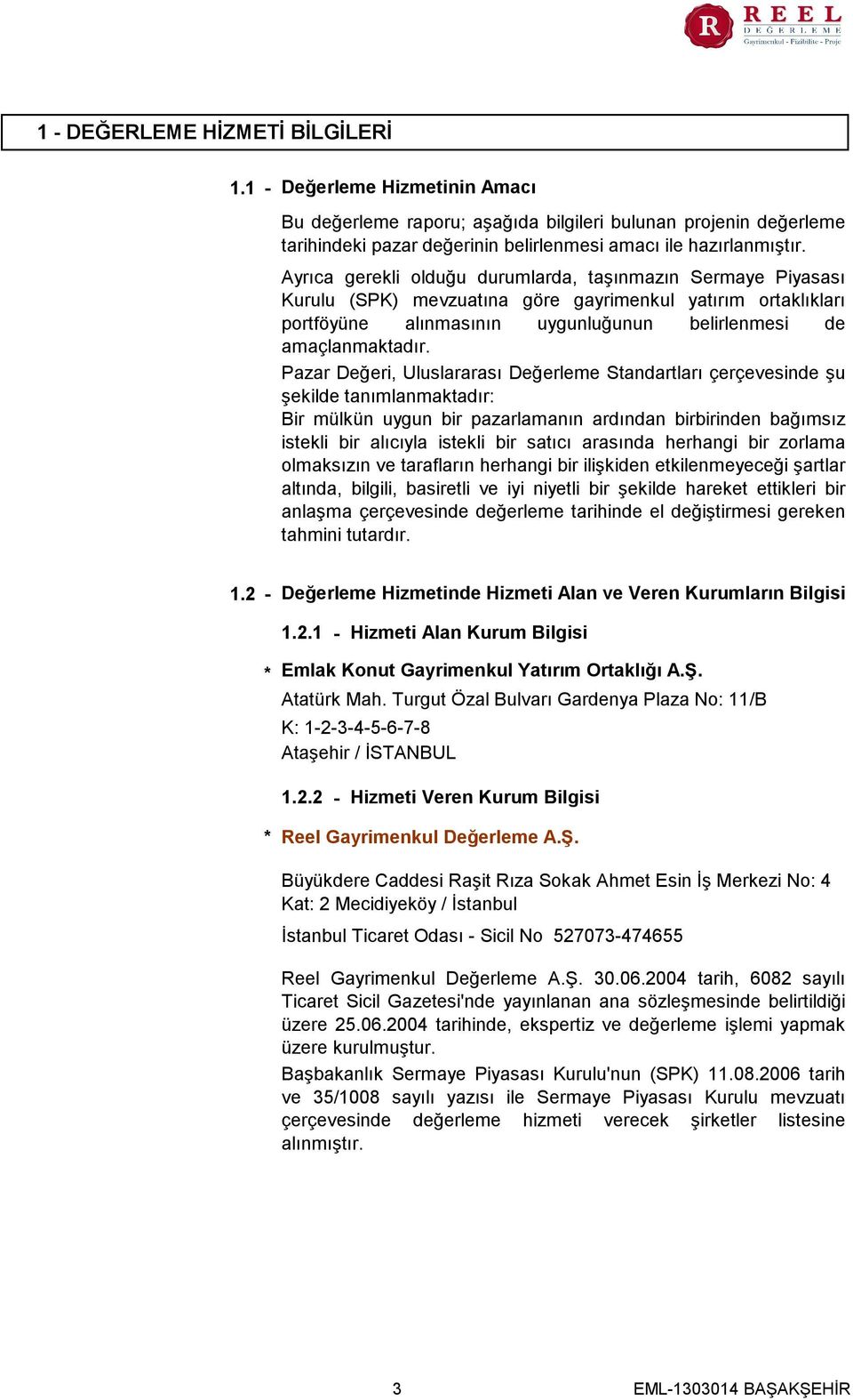 Pazar Değeri, Uluslararası Değerleme Standartları çerçevesinde şu şekilde tanımlanmaktadır Bir mülkün uygun bir pazarlamanın ardından birbirinden bağımsız istekli bir alıcıyla istekli bir satıcı