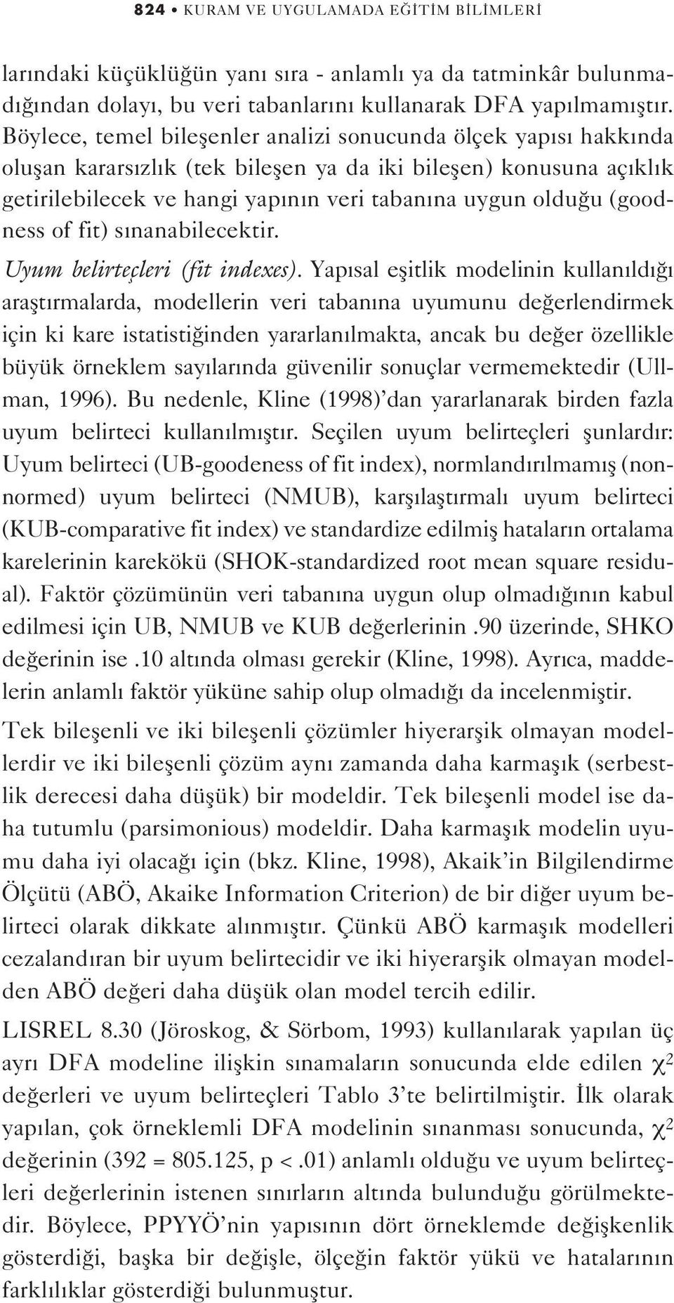 (goodness of fit) s nanabilecektir. Uyum belirteçleri (fit indexes).