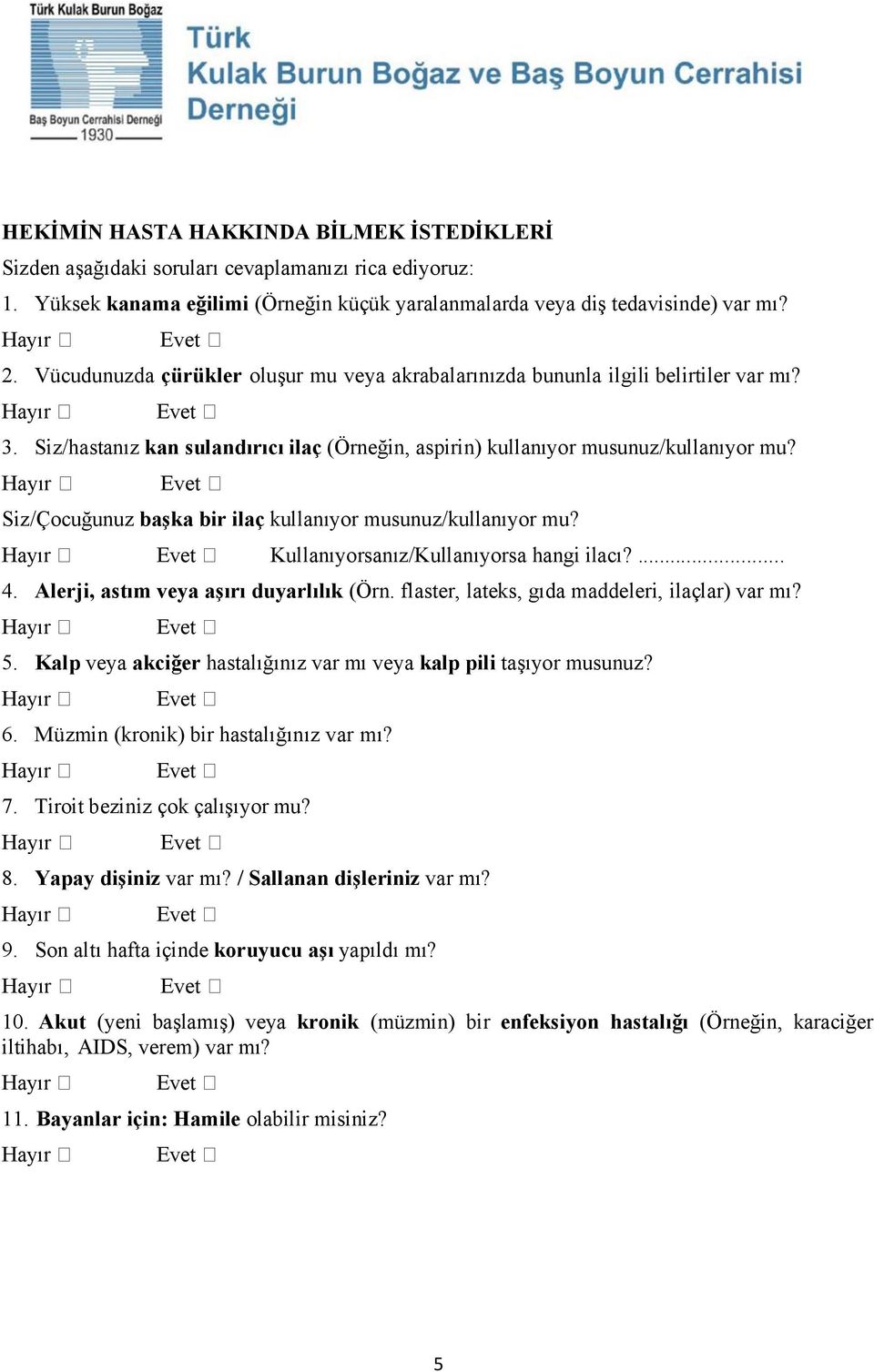 Siz/Çocuğunuz başka bir ilaç kullanıyor musunuz/kullanıyor mu? Kullanıyorsanız/Kullanıyorsa hangi ilacı?... 4. Alerji, astım veya aşırı duyarlılık (Örn.