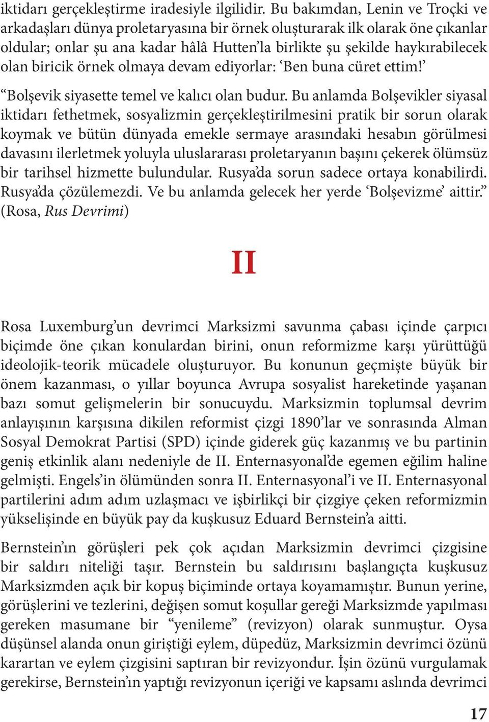 biricik örnek olmaya devam ediyorlar: Ben buna cüret ettim! Bolşevik siyasette temel ve kalıcı olan budur.