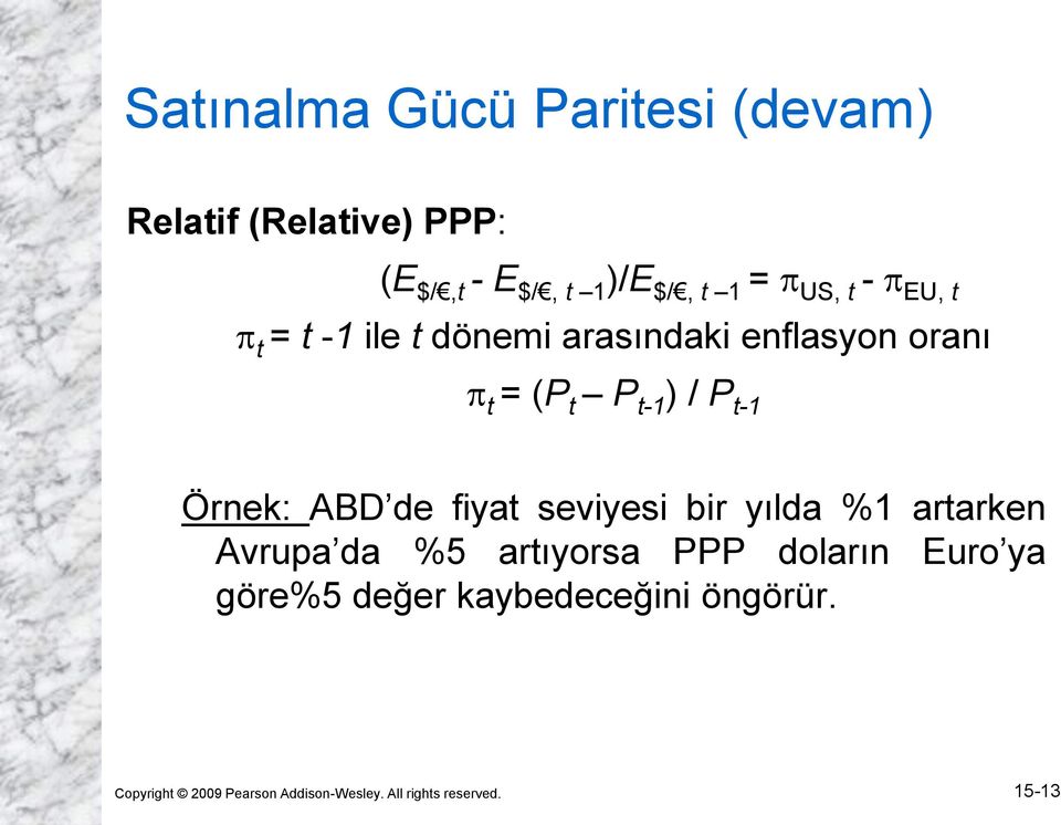 ABD de fiyat seviyesi bir yılda %1 artarken Avrupa da %5 artıyorsa PPP doların Euro ya göre%5