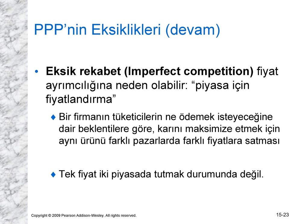 beklentilere göre, karını maksimize etmek için aynı ürünü farklı pazarlarda farklı fiyatlara