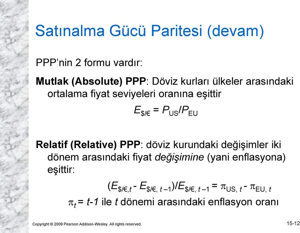 iki dönem arasındaki fiyat değişimine (yani enflasyona) eşittir: (E $/,t - E $/, t 1 )/E $/, t 1 = US, t - EU, t