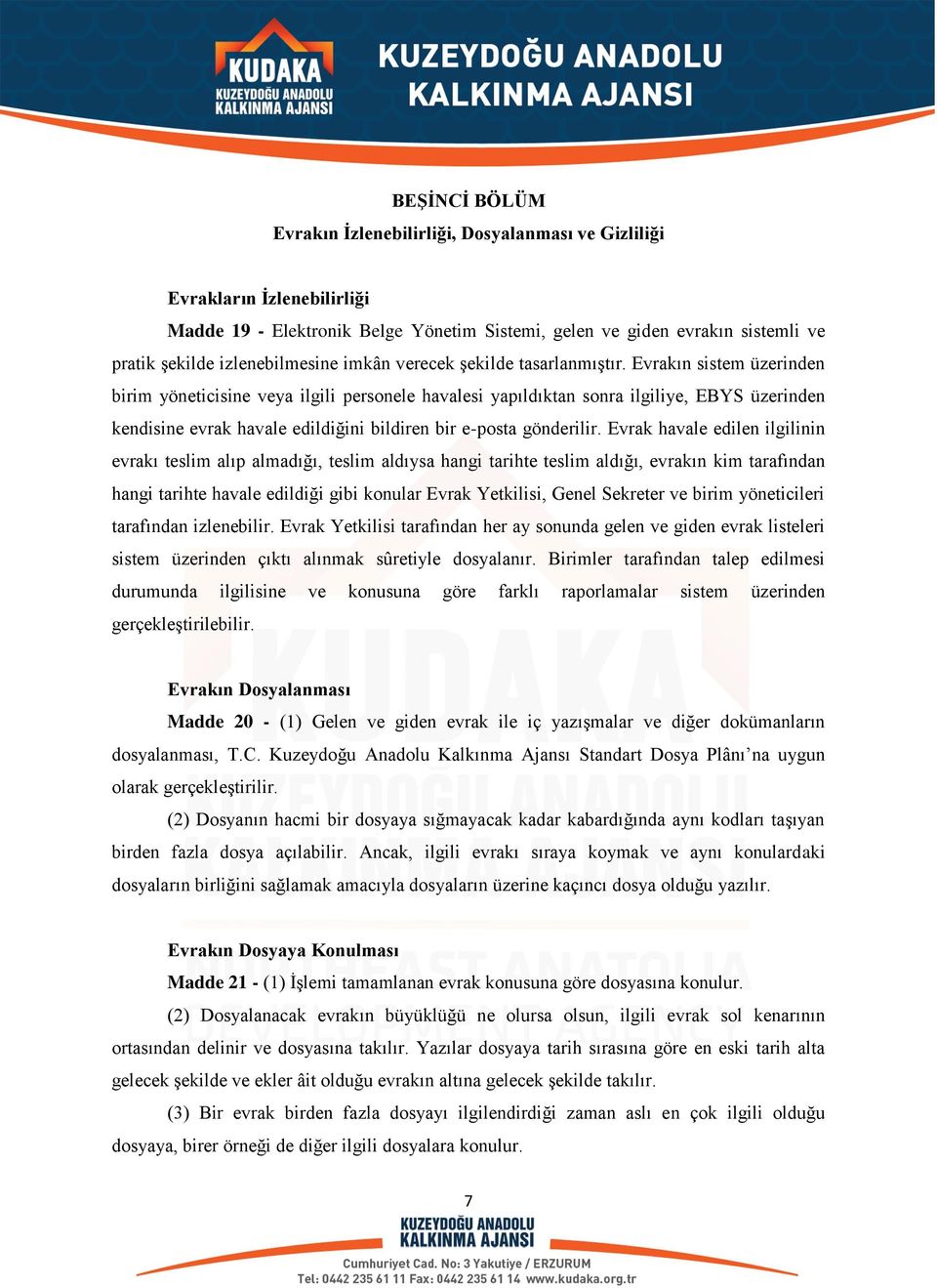 Evrakın sistem üzerinden birim yöneticisine veya ilgili personele havalesi yapıldıktan sonra ilgiliye, EBYS üzerinden kendisine evrak havale edildiğini bildiren bir e-posta gönderilir.