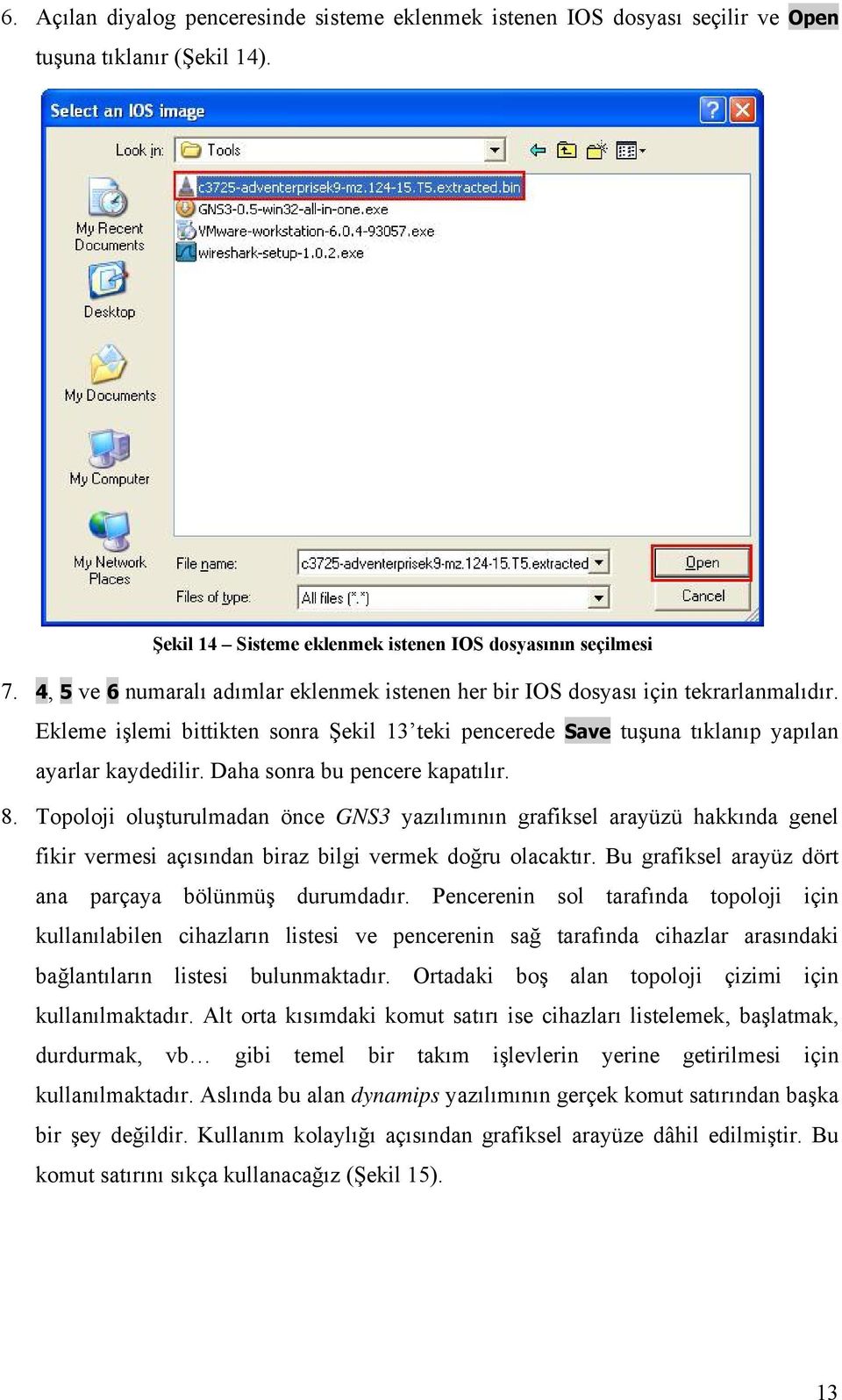 Daha sonra bu pencere kapatılır. 8. Topoloji oluşturulmadan önce GNS3 yazılımının grafiksel arayüzü hakkında genel fikir vermesi açısından biraz bilgi vermek doğru olacaktır.