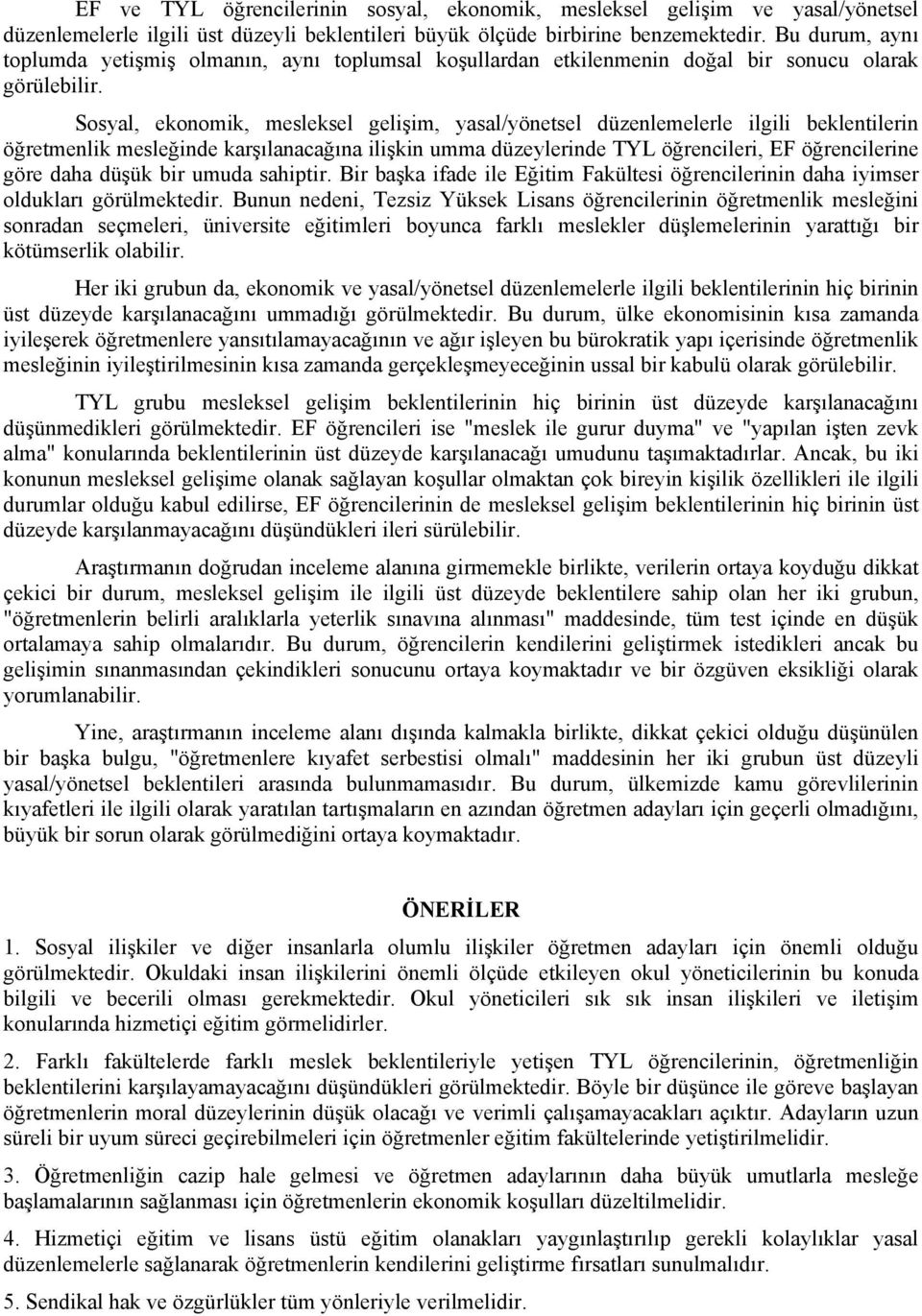 Sosyal, ekonomik, mesleksel gelişim, yasal/yönetsel düzenlemelerle ilgili beklentilerin öğretmenlik mesleğinde karşılanacağına ilişkin umma düzeylerinde TYL öğrencileri, EF öğrencilerine göre daha